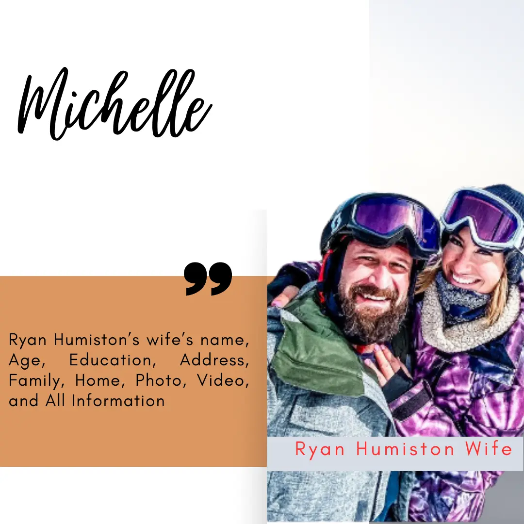 About Ryan Humiston Wife Michelle Net worth Age And Biogrpahy